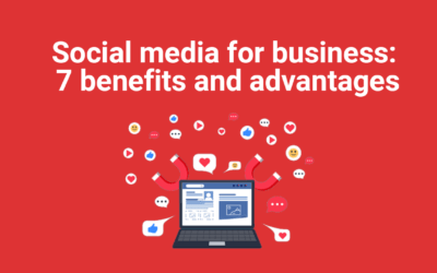 Social media for business: 7 benefits and advantages